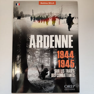 The Ardennes 44 : In the combattants footsteps